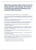 D&D Driving School Ohio Class 9 and 10 Study Guide 9- The Vehicle, 10- Driver's Licensing and Attitude Questions and Answers 100% Accurate.