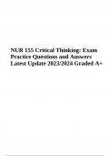 NUR 155 Critical Thinking: Exam Practice Questions With Answers Latest Update 2024 (Graded A+)