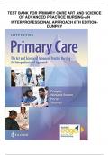 TEST BANK FOR PRIMARY CARE ART AND SCIENCE OF ADVANCED PRACTICE NURSING-AN INTERPROFESSIONAL APPROACH 6TH EDITION- DUNPHY