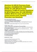 (Solution) NJ MPJE Pharmacy Exam Question, EXAMMASTER, PHARMACY EXAM, NJ LAW, MPJE Practice Questions, PreMPJE Practice Questions, NJ MPJE Made Easy, RX LAW WRONG - CARDS, MPJE NJ exam, Pharmacy law review practice exam, Random Pharmacy Law Questions