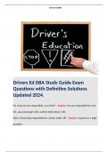 Drivers Ed DBA Study Guide Exam Questions with Definitive Solutions Updated 2024. Terms like: For what are you responsible, as a driver? - Answer: You are responsible for your life, your passenger’s life, and the other driver’s life