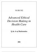 NURS 502 ADVANCED ETHICAL DECISION MAKING IN HEALTH CARE EXAM Q & A WITH RATIONALES 2024.pdf