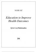 NURS 347 EDUCATION TO IMPROVE HEALTH OUTCOMES EXAM Q & A WITH RATIONALES 2024.pdf