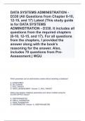 DATA SYSTEMS ADMINISTRATION - D330 (All Questions from Chapter 8-10, 12-15, and 17) Latest (This study guide is for DATA SYSTEMS ADMINISTRATION - D330. It includes all questions from the required chapters (8-10, 12-15, and 17). For all questions from the 