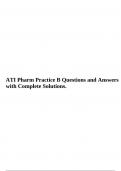 ATI Pharm Practice B Questions and Answers with Complete Solutions & ATI pharm practice B 2023 with 100%Verified Answers.