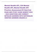 Mental Health ATI, 334 Mental Health ATI, Mental Health ATI Practice Assessment B PRACTICE EXAM AND STUDY GUIDE NEWEST 2024 – 2025 QUESTIONS AND CORRECT DETAILED ANSWERS WITH RATIONALES VERIFIED ANSWERS GRADED A+