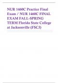 NUR 1460C Practice Final Exam / NUR 1460C FINAL EXAM FALL SPRING TERM Florida State College at Jacksonville (FSCJ)