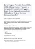 Dental Hygiene Prometric Exam, CSCE, CSCE, 2 Dental Hygiene Prometric 2, Computer Simulated Dental Hygiene Exam, Dental Hygiene Prometric Exam CDCA, Dental Hygiene Computer Simulated Case Test 2024/2025 ( already graded A+ 100% VERIFIED)