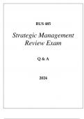 BUS 485 STRATEGIC MANAGEMENT REVIEW EXAM Q & A 2024.