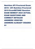 Nutrition ATI Proctored Exam 2019 / ATI Nutrition Proctored 2019 ExamRETAKE Question EXAM NEWEST 2024 ACTUAL EXAM QUESTIONS AND CORRECT DETAILED ANSWERS VERIFIED ANSWERS ALREADY GRADED A+