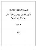 NURSING CLINICALS (IV INFUSIONS, VITALS) REVIEW EXAM Q & A 2024.