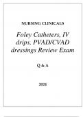 NURSING CLINICALS (FOLEY CATHETERS, IV DRIPS, PVAD CVAD DRESSINGS) REVIEW EXAM