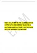 WEST COAST EMT BLOCK EXAM 1 (ACTUAL EXAM) WITH 250 CORRECT QUESTIONS AND ANSWERS LATEST 2024 GOOD GRADE GUARANTEED ALREADYIAGRADE 