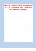 WGU C215 Operations Management PVDC Final Exam 350.p WGU C215 Operations Management PVDC Final Exam + Questions and Answers Graded A