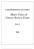 CANCER BIOLOGY LECTURE I MAJOR TYPES OF CANCER REVIEW EXAM Q & A 2024.