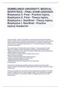 SEMMELWEIS UNIVERSITY, MEDICAL BIOPHYSICS - FINAL EXAM (2024/2025. Biophysics II. Final - Practice topics, Biophysics II. Final - Theory topics, Biophysics I. Semifinal - Theory topics, Biophysics I. Semifinal - Practice topics) Graded A+