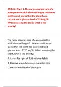 RN Exit v2 test 1.The nurse assumes care of a postoperative adult client with type 2 diabetes mellitus and learns that the client has a current blood glucose level of 720 mg/dL. When assessing the client, what is the priority?