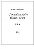 ATI NURSING CLINICAL NUTRITION REVIEW EXAM Q & A 2024