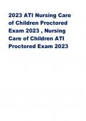 2023 ATI Nursing Care of Children Proctored Exam 2023 , Nursing Care of Children ATI Proctored Exam 2023