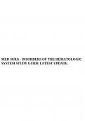 MED SURG - DISORDERS OF THE HEMATOLOGIC SYSTEM STUDY GUIDE LATEST UPDATE, MED SURG Final EXAM 2024 Question BANK 2024 (Exams 1-3 & ATI’s) (UPDATED), Med Surg Study Guide Exam 2 with Verified Answers 2023/2024, Med Surg Test bank (RED HESI) Exam with 100%V