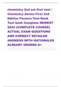 chemistry 2nd set first test / Chemistry Atoms First 2nd  Edition Flowers Test Bank  Test bank Complete NEWEST  2024 (COMPLETE COURSE)  ACTUAL EXAM QUESTIONS  AND CORRECT DETAILED  ANSWERS WITH RATIONALES  ALREADY GRADED A+         