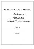 NR 340 CRITICAL CARE (MECHANICAL VENTILATION) LATEST REVIEW EXAM Q & A