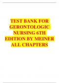 TEST BANK FOR GERONTOLOGIC NURSING 6TH EDITION BY MEINER ALL CHAPTERS