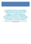 INTERPRETING NON-GAAP REPORTS  RETAKE EXAM 2023-2024 WALL STREET  PREP WITH ALL QUESTIONS AND  CORRECT ANSWERS GRADED A/  INTERPRETING NON-GAAP REPORTS  RETAKE EXAM FROM WALL STREET PREP  2023-2024ACTUAL WITH ALL QUESTIONS  AND CORRECT ANSWERS GRADED A