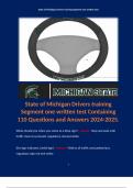 State of Michigan Drivers training Segment one written test Containing 110 Questions and Answers 2024-2025. Terms like: What should you when you come to a Stop sign? - Answer: Stop and wait until traffic clears to proceed, regulatory red and white