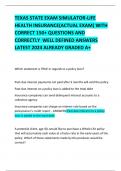 TEXAS STATE EXAM SIMULATOR-LIFE HEALTH INSURANCE(ACTUAL EXAM) WITH CORRECT 150+ QUESTIONS AND CORRECTLY  WELL DEFINED ANSWERS LATEST 2024 ALREADY GRADED A+  