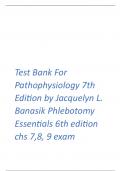 Test Bank For  Pathophysiology 7th  Edition by Jacquelyn L.  Banasik Phlebotomy  Essentials 6th edition  chs 7,8, 9 exam