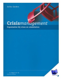 Hulpmiddel, Crisismanagement: Organisaties Bij Crises En Calamiteiten. (Rampenbestrijding en Crisisbeheersing)