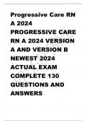 Progressive Care RN  A 2024 PROGRESSIVE CARE  RN A 2024 VERSION  A AND VERSION B  NEWEST 2024  ACTUAL EXAM  COMPLETE 130  QUESTIONS AND ANSWERS