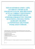 TEXAS GENERAL LINES - LIFE,  ACCIDENT AND HEALTH  INSURANCE EXAM 2024-2025 WITH  ACTUAL CORRECT QUESTIONS  AND VERIFIED DETAILED  ANSWERS |FREQUENTLY TESTED  QUESTIONS AND SOLUTIONS  |ALREADY GRADED  A+|NEWEST|GUARANTEED  PASS|LATEST UPDATE