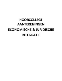 Hoorcollege aantekeningen Economische en juridische integratie (Europese studies UvA)