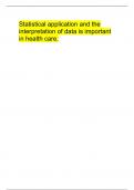  Statistical application and the interpretation of data is important in health care. 