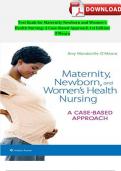 Test Bank for Maternity Newborn and Women’s Health Nursing A Case-Based Approach 1st Edition O’Meara Complete All Chapters 20242025.