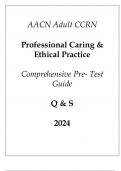 (AACN) Adult CCRN Professional Caring & Ethical Practice Comprehensive Pre - Test Guide Q & S