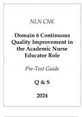 NLN CNE Domain 6 Continuous Quality Improvement in the Academic Nurse Educator Role Pre-Test Guide Q