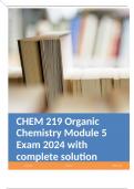      CHEM 219 Organic Chemistry Module 5 Exam 2024 with complete solution 