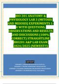 BIO 201 ANATOMY &  PHYSIOLOGY LAB 3 (MITOSIS  AND MEIOSIS) EXPERIMENTS 1- 4 WITH QUESTIONS,  OBSERVATIONS AND RESULTS  AND DISCUSSIONS (100%  CORRECT) STRAIGHTERLINE  BIO201 A&P LAB EXAM  2024/2025 (NEWEST!!)