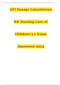 ATI Dosage Calculations RN Nursing Care of Children 3.1 Exam Answered 2024