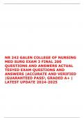 NR 242 GALEN COLLEGE OF NURSING MED SURG EXAM 3 FINAL 200 QUESTIONS AND ANSWERS ACTUAL TESYED EXAM QUESTIONS AND ANSWERS |ACCURATE AND VERIFIED |GUARANTEED PASS GRADED A+ | LATEST UPDATE 2024-2025