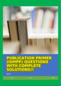 PUBLICATION PRIMER (ISMPP) QUESTIONS WITH COMPLETE SOLUTIONS!!