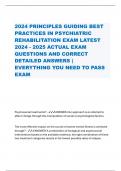 2024 PRINCIPLES GUIDING BEST PRACTICES IN PSYCHIATRIC REHABILITATION EXAM LATEST 2024 - 2025 ACTUAL EXAM QUESTIONS AND CORRECT DETAILED ANSWERS | EVERYTHING YOU NEED TO PASS EXAM