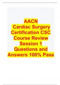 AACN  Cardiac Surgery Certification CSC Course Review Session 1 Questions and Answers 100% Pass