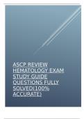 ASCP REVIEW HEMATOLOGY EXAM STUDY GUIDE QUESTIONS FULLY SOLVED(100- ACCURATE).