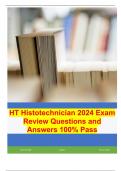 HT Histotechnician 2024 Exam Review Questions and Answers 100% Pass