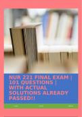 NUR 221 FINAL EXAM | 101 QUESTIONS | WITH ACTUAL SOLUTIONS ALREADY PASSED!!