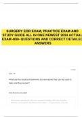 SURGERY EOR EXAM, PRACTICE EXAM AND STUDY GUIDE ALL IN ONE NEWEST 2024 ACTUAL EXAM 400+ QUESTIONS AND CORRECT DETAILED ANSWERS